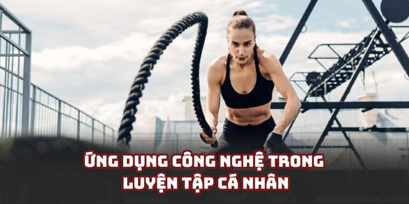 ứng dụng công nghệ trong luyện tập cá nhân