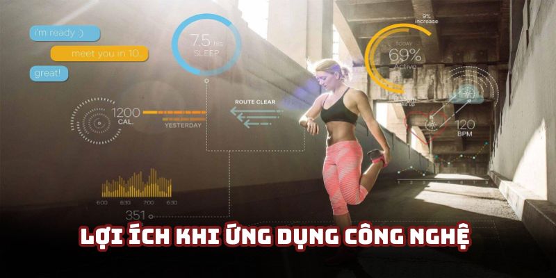Lợi ích tuyệt vời khi con người áp dụng các công nghệ này